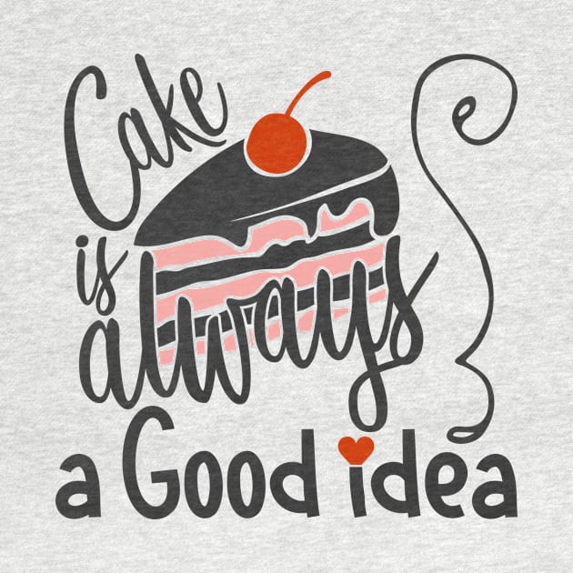 Cake Is Always a Good Idea by CANVAZSHOP